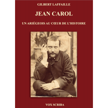 jEAN CAROL - Un ariegeois au coeur de l'histoire tome 1