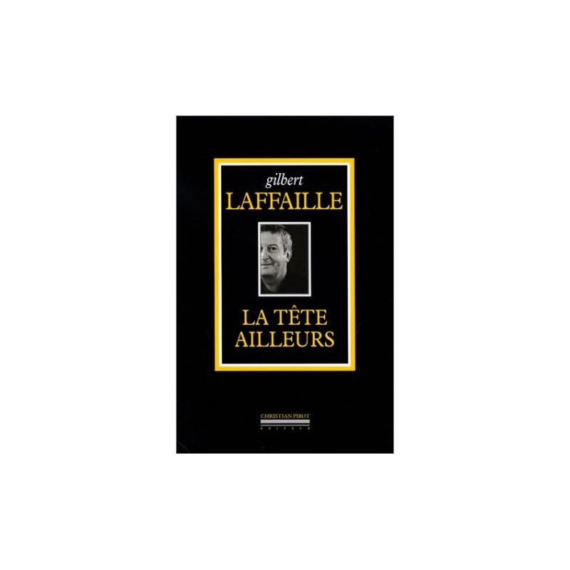 Book "La tête ailleurs" Gilbert Laffaille