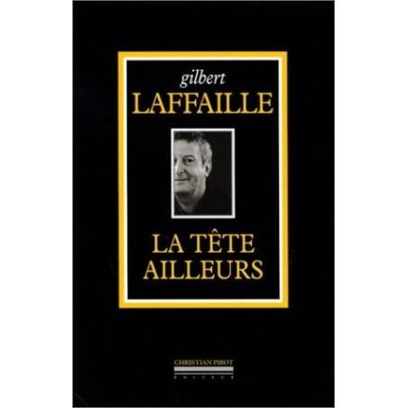 Book "La tête ailleurs" Gilbert Laffaille